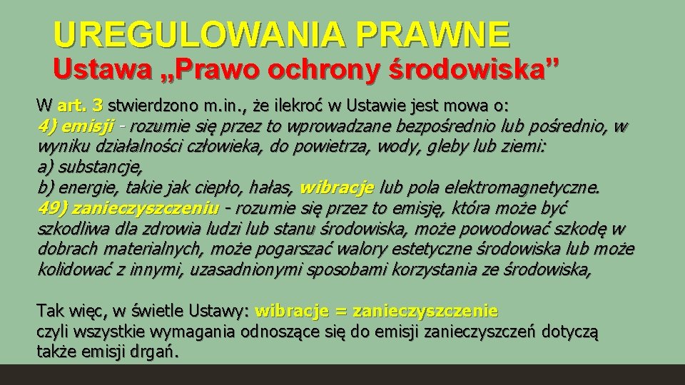 UREGULOWANIA PRAWNE Ustawa „Prawo ochrony środowiska” W art. 3 stwierdzono m. in. , że