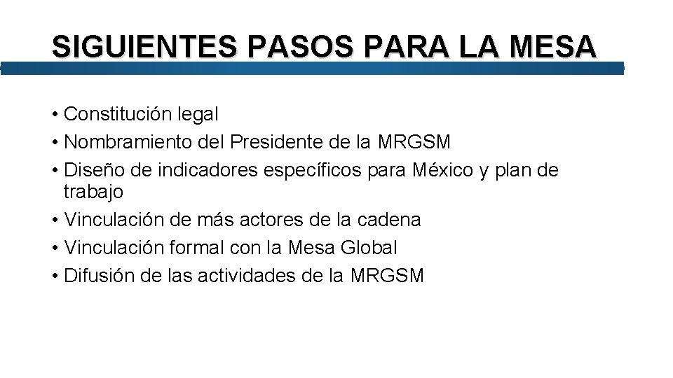 SIGUIENTES PASOS PARA LA MESA • Constitución legal • Nombramiento del Presidente de la