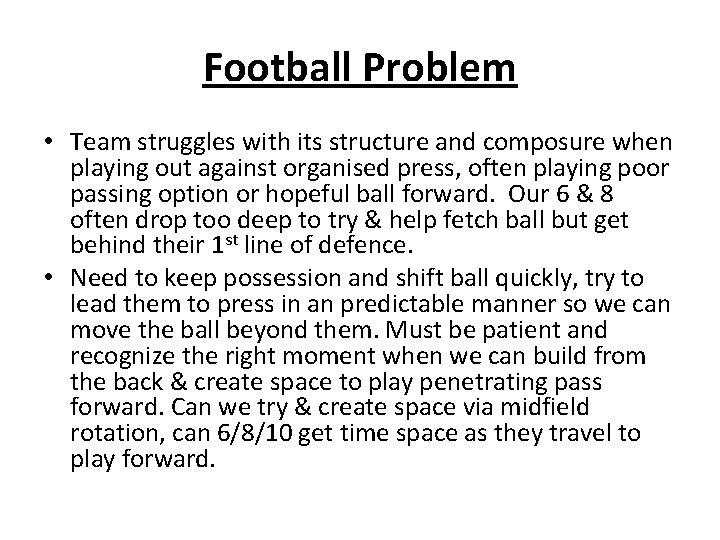 Football Problem • Team struggles with its structure and composure when playing out against