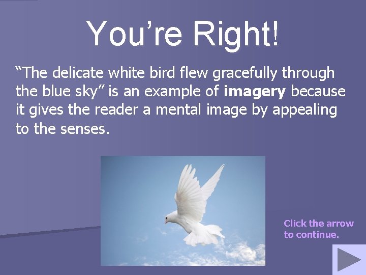 You’re Right! “The delicate white bird flew gracefully through the blue sky” is an