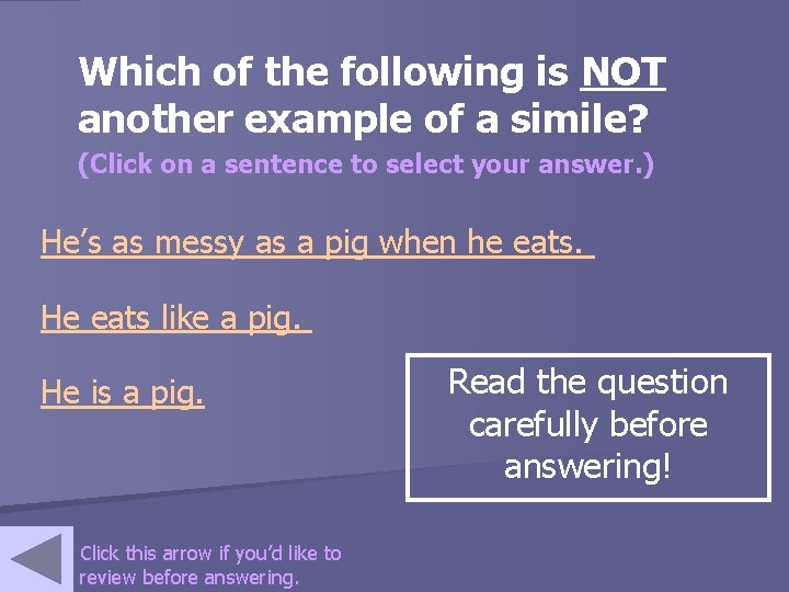 Which of the following is NOT another example of a simile? (Click on a