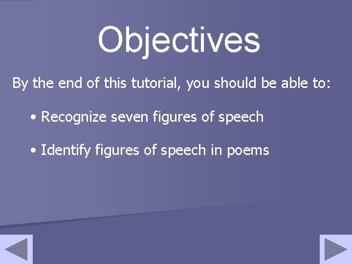 Objectives By the end of this tutorial, you should be able to: • Recognize