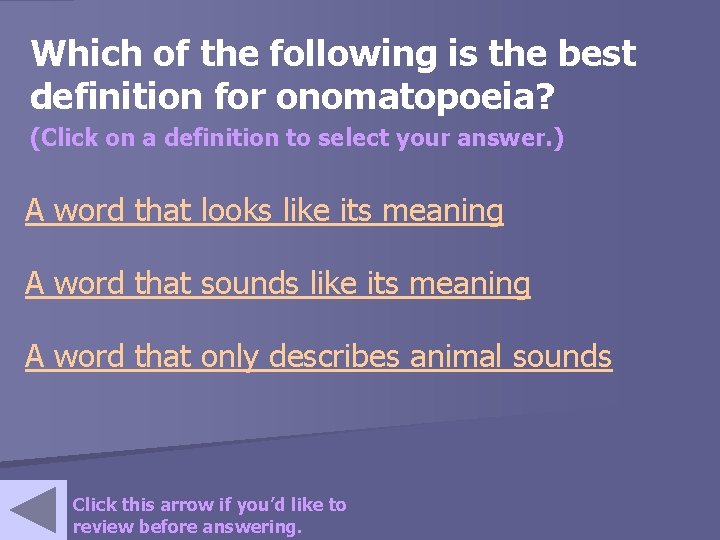 Which of the following is the best definition for onomatopoeia? (Click on a definition