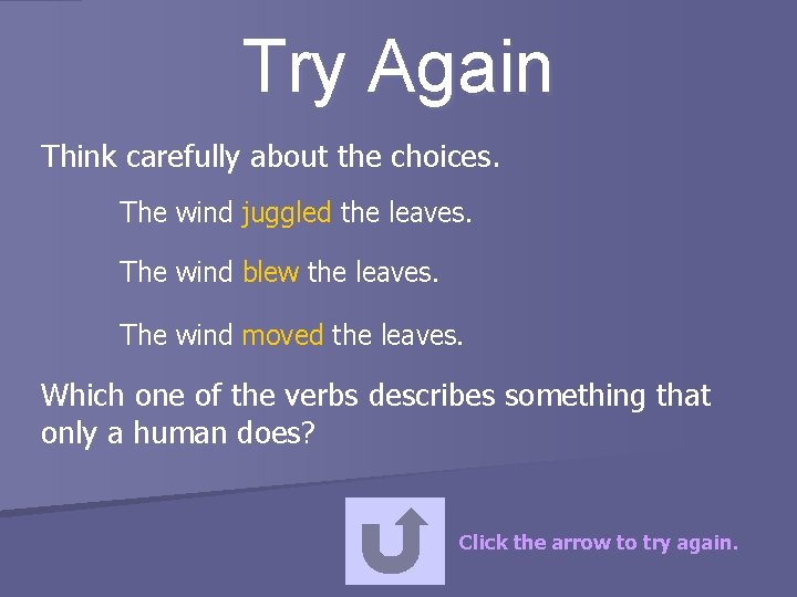Try Again Think carefully about the choices. The wind juggled the leaves. The wind