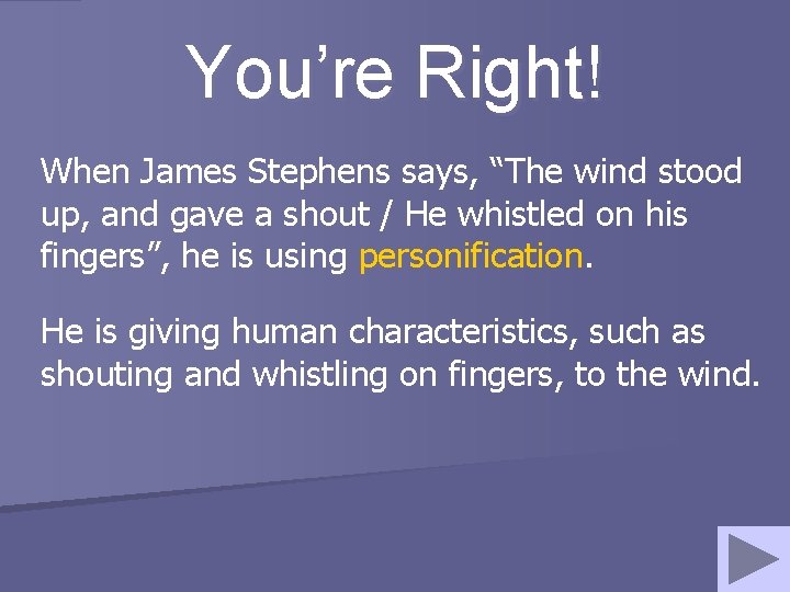 You’re Right! When James Stephens says, “The wind stood up, and gave a shout