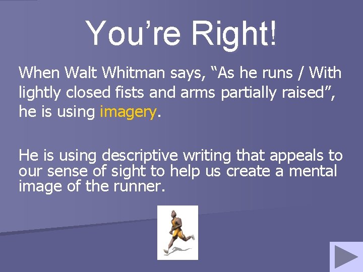You’re Right! When Walt Whitman says, “As he runs / With lightly closed fists