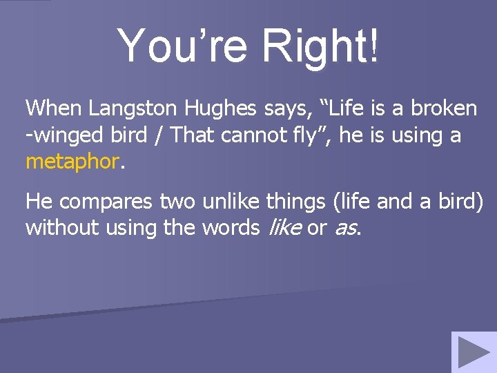 You’re Right! When Langston Hughes says, “Life is a broken -winged bird / That