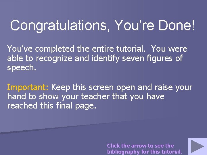 Congratulations, You’re Done! You’ve completed the entire tutorial. You were able to recognize and