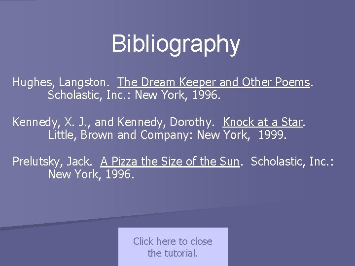 Bibliography Hughes, Langston. The Dream Keeper and Other Poems. Scholastic, Inc. : New York,
