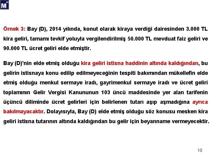 Örnek 3: Bay (D), 2014 yılında, konut olarak kiraya verdiği dairesinden 3. 000 TL