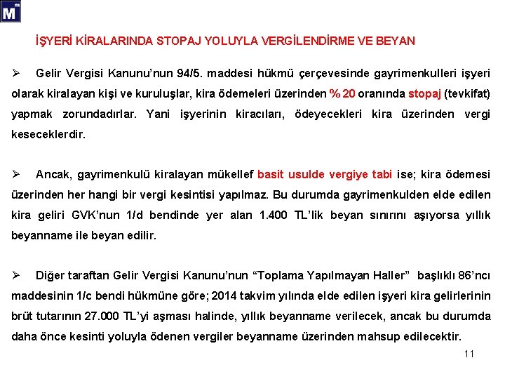 İŞYERİ KİRALARINDA STOPAJ YOLUYLA VERGİLENDİRME VE BEYAN Ø Gelir Vergisi Kanunu’nun 94/5. maddesi hükmü