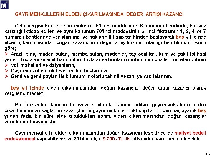 GAYRİMENKULLERİN ELDEN ÇIKARILMASINDA DEĞER ARTIŞI KAZANCI Gelir Vergisi Kanunu’nun mükerrer 80’inci maddesinin 6 numaralı