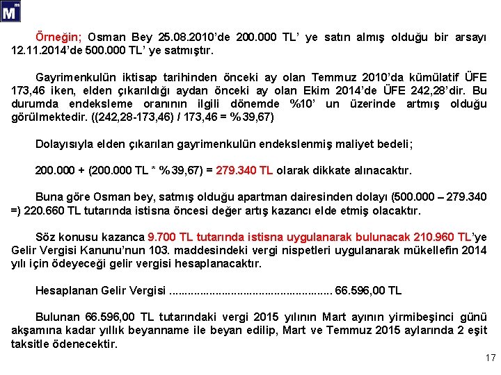 Örneğin; Osman Bey 25. 08. 2010’de 200. 000 TL’ ye satın almış olduğu bir
