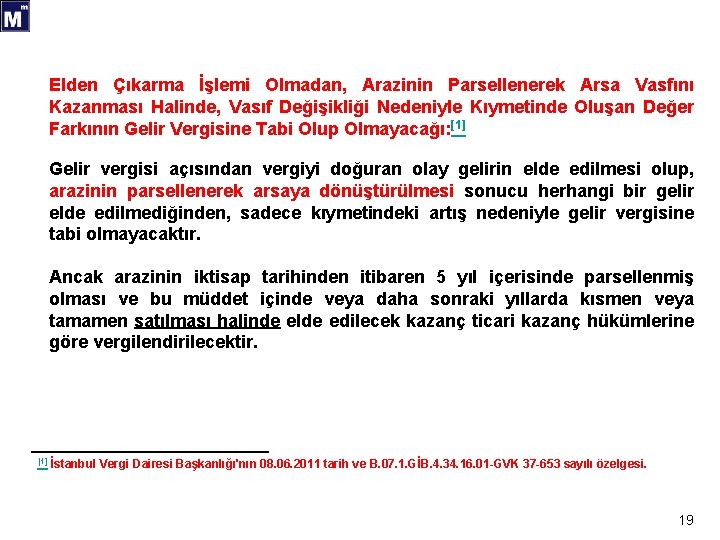 Elden Çıkarma İşlemi Olmadan, Arazinin Parsellenerek Arsa Vasfını Kazanması Halinde, Vasıf Değişikliği Nedeniyle Kıymetinde