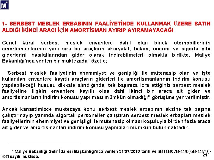 1 - SERBEST MESLEK ERBABININ FAALİYETİNDE KULLANMAK ÜZERE SATIN ALDIĞI İKİNCİ ARACI İÇİN AMORTİSMAN