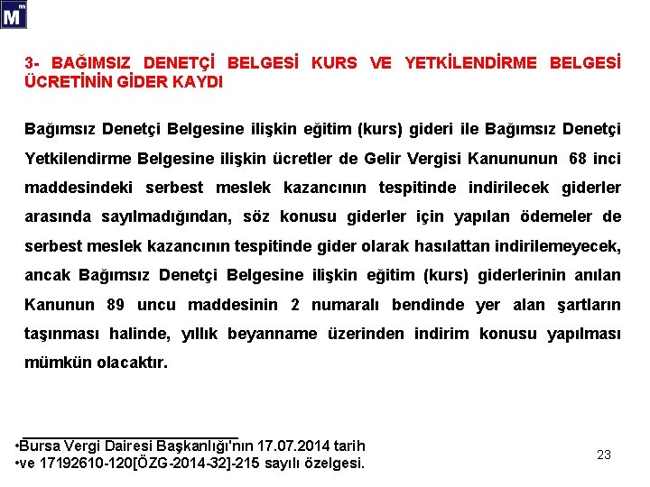 3 - BAĞIMSIZ DENETÇİ BELGESİ KURS VE YETKİLENDİRME BELGESİ ÜCRETİNİN GİDER KAYDI Bağımsız Denetçi