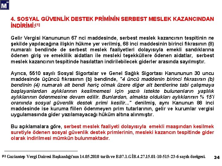 4. SOSYAL GÜVENLİK DESTEK PRİMİNİN SERBEST MESLEK KAZANCINDAN İNDİRİMİ: [1] Gelir Vergisi Kanununun 67