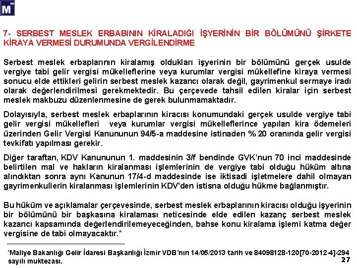 7 - SERBEST MESLEK ERBABININ KİRALADIĞI İŞYERİNİN BİR BÖLÜMÜNÜ ŞİRKETE KİRAYA VERMESİ DURUMUNDA VERGİLENDİRME