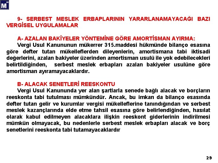 9 - SERBEST MESLEK ERBAPLARININ YARARLANAMAYACAĞI BAZI VERGİSEL UYGULAMALAR A- AZALAN BAKİYELER YÖNTEMİNE GÖRE