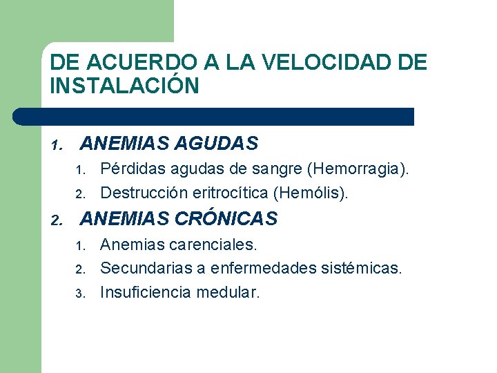 DE ACUERDO A LA VELOCIDAD DE INSTALACIÓN 1. ANEMIAS AGUDAS 1. 2. Pérdidas agudas