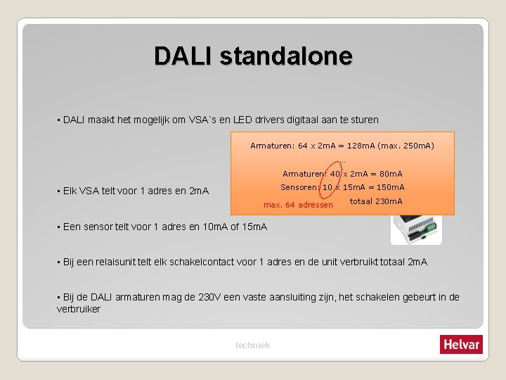 DALI standalone • DALI maakt het mogelijk om VSA`s en LED drivers digitaal aan