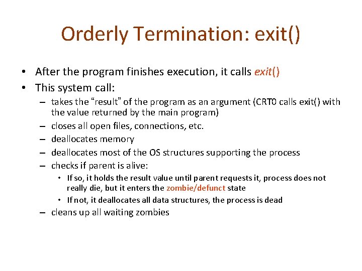 Orderly Termination: exit() • After the program finishes execution, it calls exit() • This