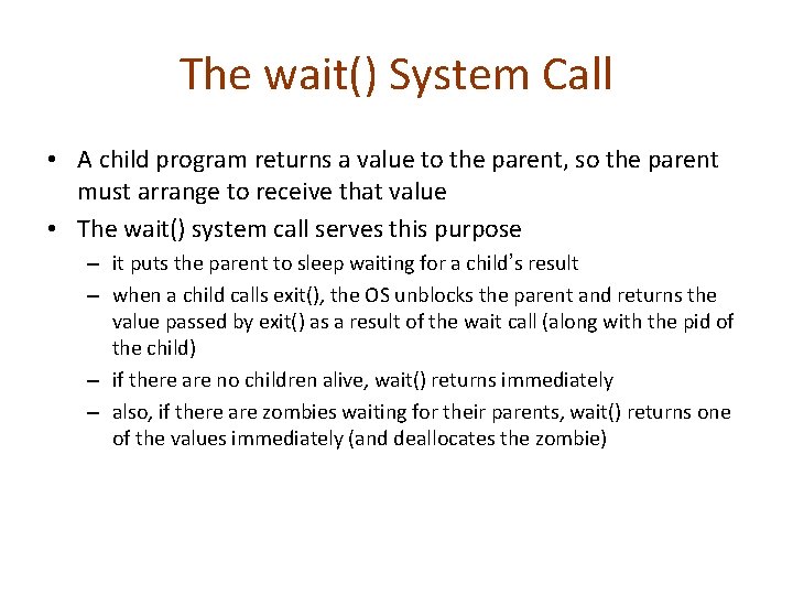 The wait() System Call • A child program returns a value to the parent, The wait() System Call • A child program returns a value to the parent,