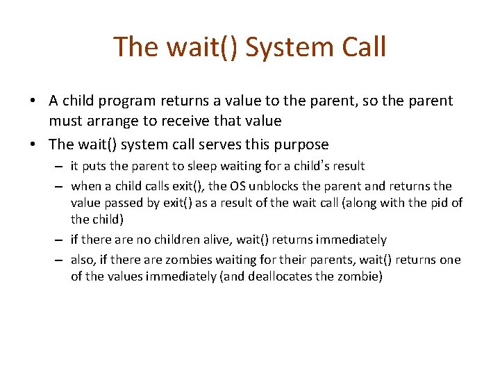 The wait() System Call • A child program returns a value to the parent,