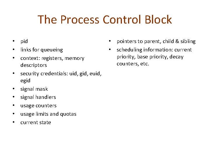 The Process Control Block • pid • links for queueing • context: registers, memory