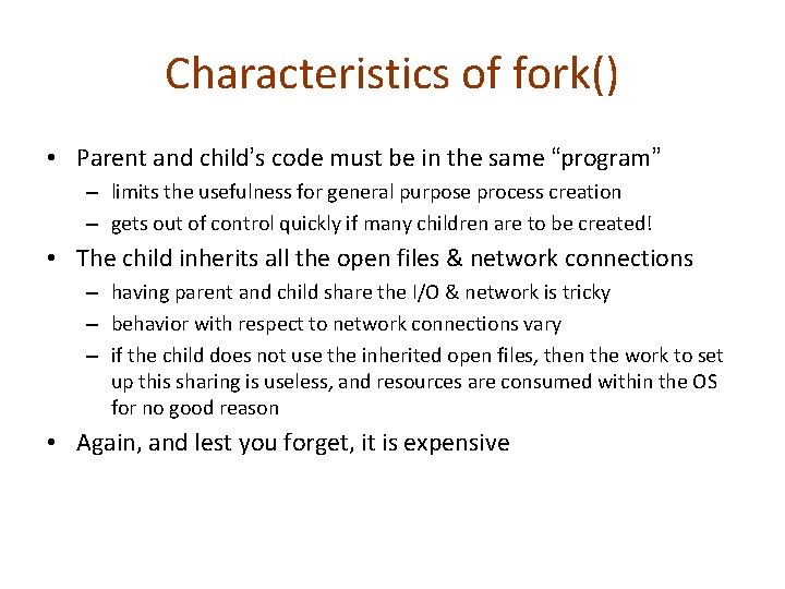 Characteristics of fork() • Parent and child’s code must be in the same “program” Characteristics of fork() • Parent and child’s code must be in the same “program”