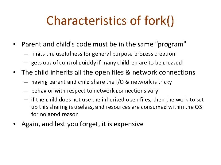 Characteristics of fork() • Parent and child’s code must be in the same “program”