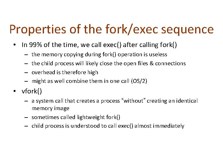 Properties of the fork/exec sequence • In 99% of the time, we call exec() Properties of the fork/exec sequence • In 99% of the time, we call exec()