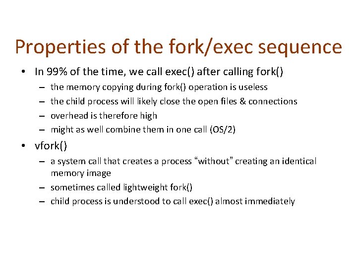 Properties of the fork/exec sequence • In 99% of the time, we call exec()