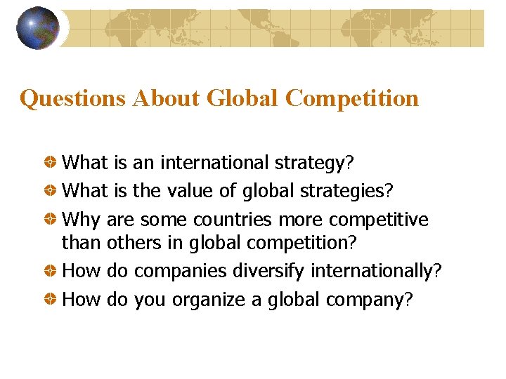 Questions About Global Competition What is an international strategy? What is the value of