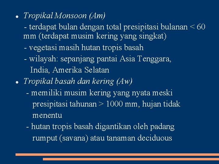 Tropikal Monsoon (Am) terdapat bulan dengan total presipitasi bulanan < 60 mm (terdapat