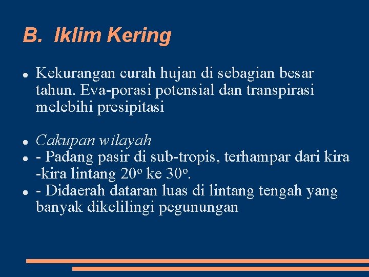 B. Iklim Kering Kekurangan curah hujan di sebagian besar tahun. Eva porasi potensial dan