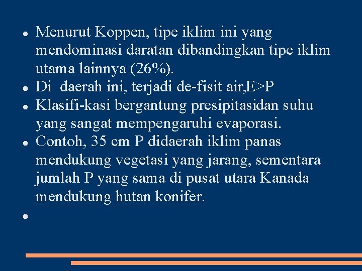  Menurut Koppen, tipe iklim ini yang mendominasi daratan dibandingkan tipe iklim utama lainnya