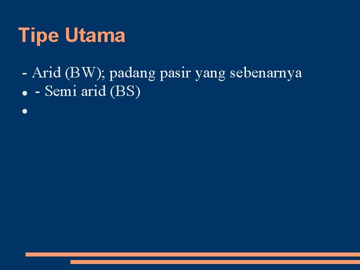 Tipe Utama Arid (BW); padang pasir yang sebenarnya Semi arid (BS) 