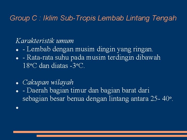 Group C : Iklim Sub-Tropis Lembab Lintang Tengah Karakteristik umum Lembab dengan musim dingin