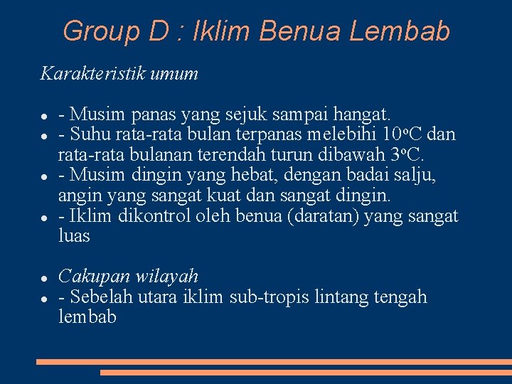 Group D : Iklim Benua Lembab Karakteristik umum Musim panas yang sejuk sampai hangat.