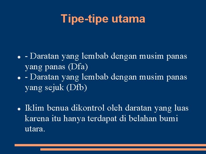 Tipe-tipe utama Daratan yang lembab dengan musim panas yang panas (Dfa) Daratan yang lembab