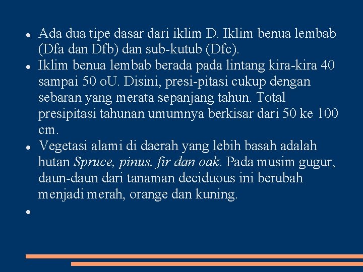  Ada dua tipe dasar dari iklim D. Iklim benua lembab (Dfa dan Dfb)