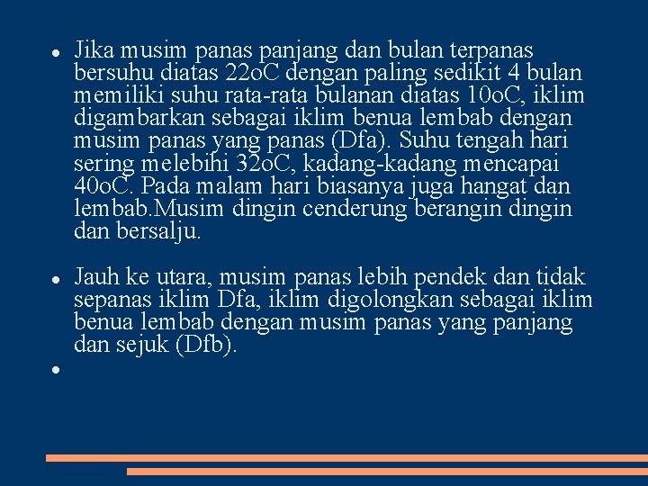  Jika musim panas panjang dan bulan terpanas bersuhu diatas 22 o. C dengan