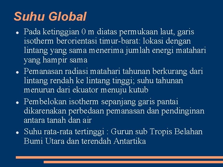 Suhu Global Pada ketinggian 0 m diatas permukaan laut, garis isotherm berorientasi timur barat: