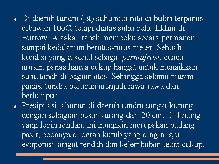  Di daerah tundra (Et) suhu rata di bulan terpanas dibawah 10 o. C,