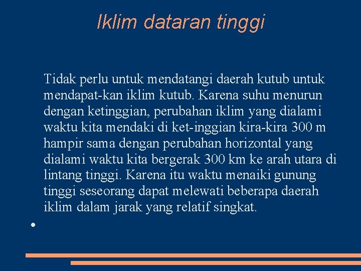 Iklim dataran tinggi Tidak perlu untuk mendatangi daerah kutub untuk mendapat kan iklim kutub.