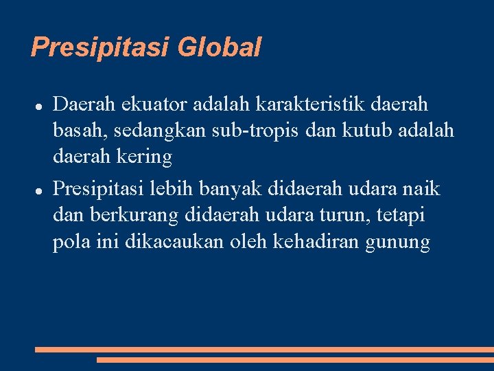 Presipitasi Global Daerah ekuator adalah karakteristik daerah basah, sedangkan sub tropis dan kutub adalah