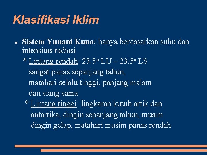 Klasifikasi Iklim Sistem Yunani Kuno: hanya berdasarkan suhu dan intensitas radiasi * Lintang rendah: