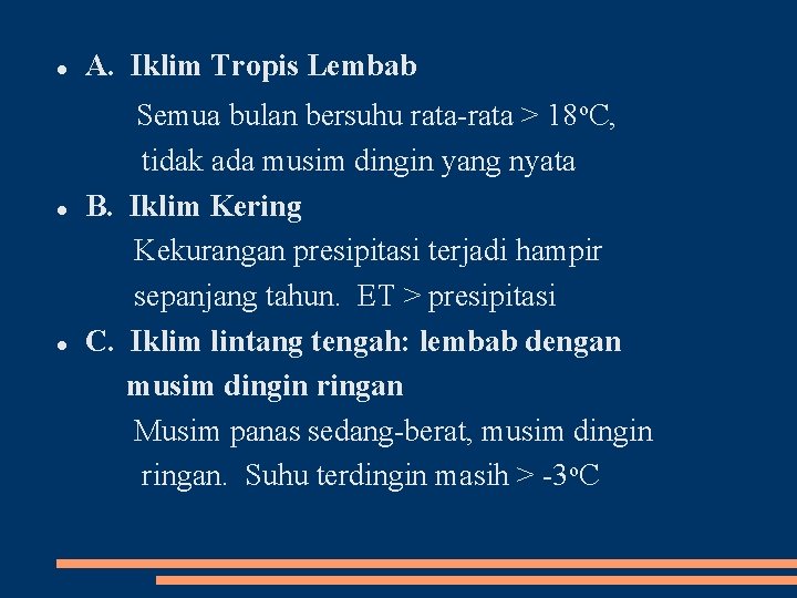  A. Iklim Tropis Lembab Semua bulan bersuhu rata > 18 o. C, tidak