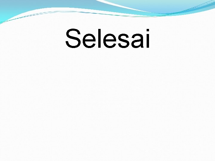 Selesai 